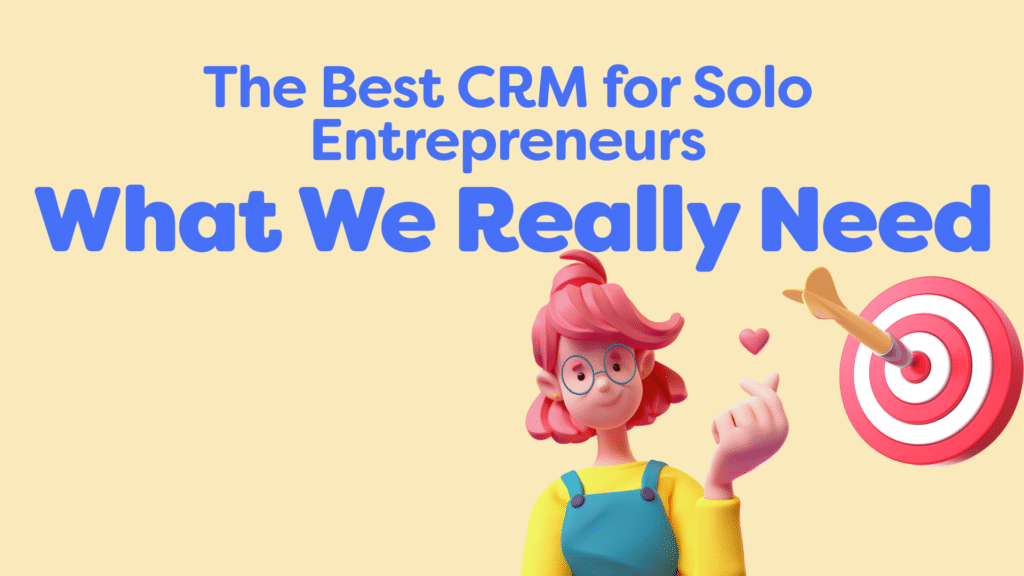 2. Best CRM for Solo Entrepreneurs: What We Really Need