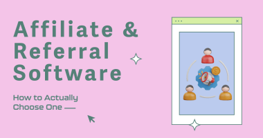 Affiliate and Referral Software for Small Businesses: How to Actually Choose One