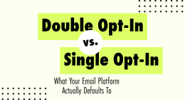 Double Opt-In vs Single Opt-In: What Your Email Platform Actually Defaults To