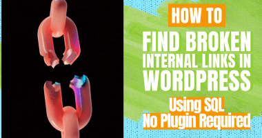 How to Find Broken Internal Links in WordPress Using SQL - No Plugin Required
