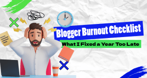 The Blogger Burnout Checklist: What I Fixed a Year Too Late
