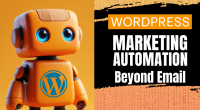WordPress Marketing Automation Beyond Email