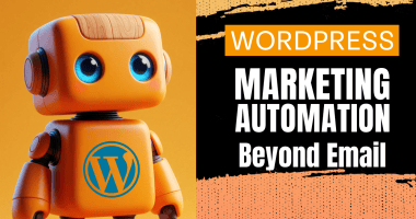 WordPress Marketing Automation Beyond Email