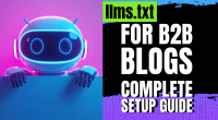 llms.txt for B2B Blogs: The Complete Setup Guide