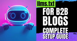 llms.txt for B2B Blogs: The Complete Setup Guide