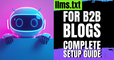 llms.txt for B2B Blogs: The Complete Setup Guide