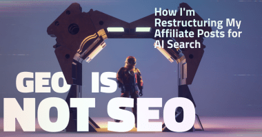 GEO Is Not SEO - How I'm Restructuring My Affiliate Posts for AI Search