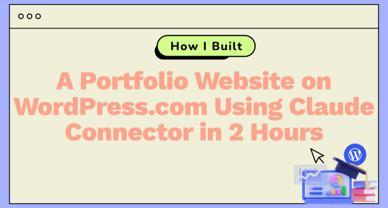 How I Built a Portfolio Website on WordPress.com Using Claude Connector in 2 Hours