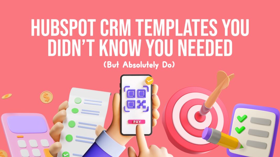 HubSpot CRM Templates You Didn’t Know You Needed