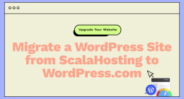 Migrate a WordPress Site from ScalaHosting to WordPress.com
