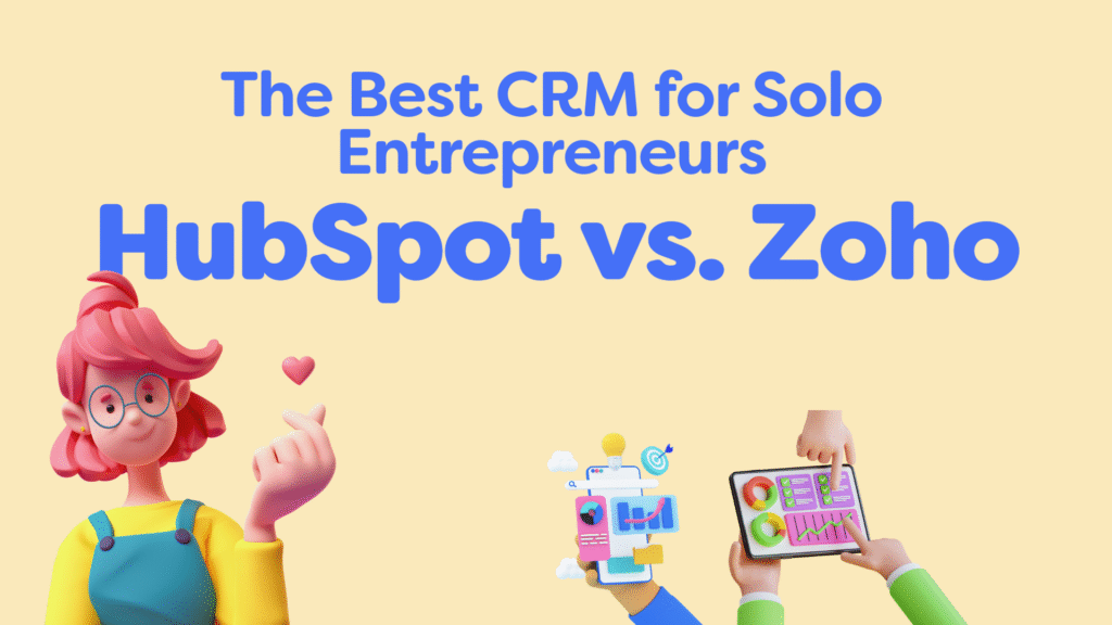 The Best CRM for Solo Entrepreneurs: HubSpot vs. Zoho