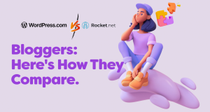 WordPress.com vs. Rocket.net for Bloggers