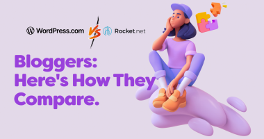 WordPress.com vs. Rocket.net for Bloggers