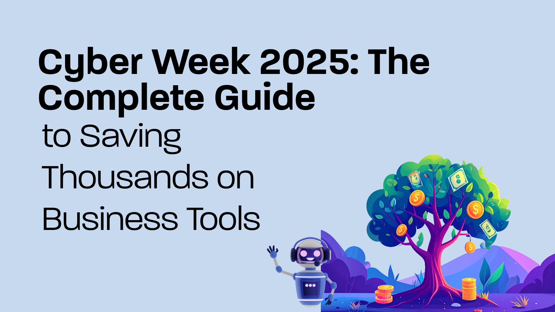 Cyber Week 2025: The Complete Guide to Saving Thousands on Business Tools