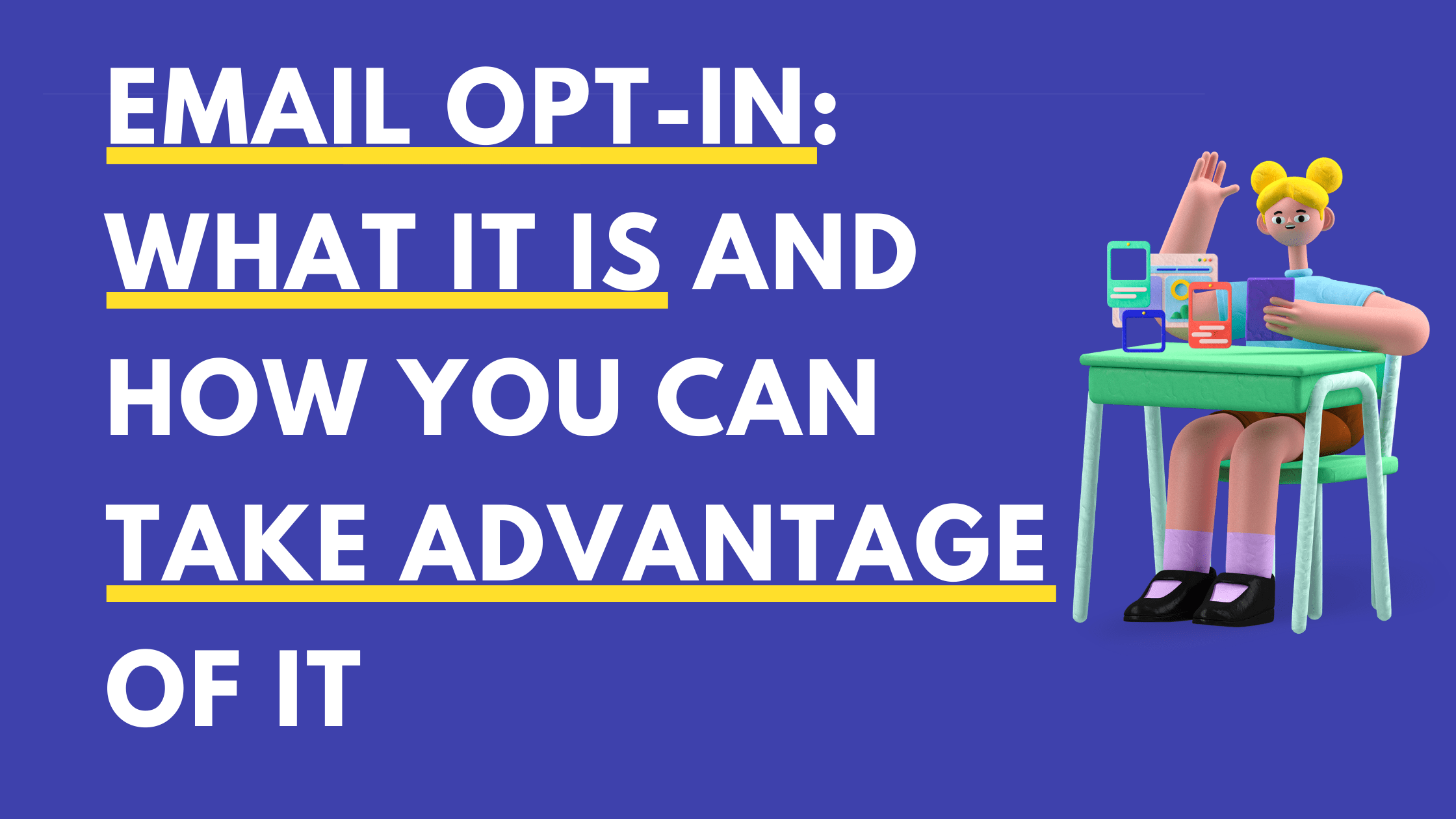 Email Opt-In: What It Is and How You Can Take Advantage Of It In 2021